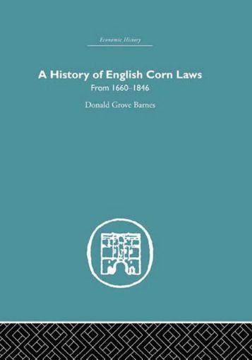 Picture of A History of English Corn Laws: From 1660-1846