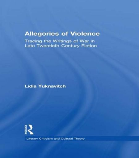 Picture of Allegories of Violence: Tracing the Writings of War in Late Twentieth-Century Fiction