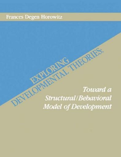 Picture of Exploring Developmental Theories: Toward A Structural/Behavioral Model of Development
