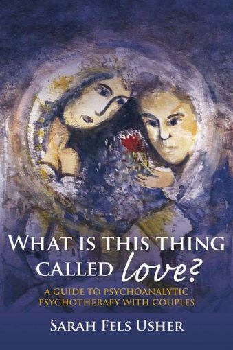 Picture of What is This Thing Called Love?: A Guide to Psychoanalytic Psychotherapy with Couples