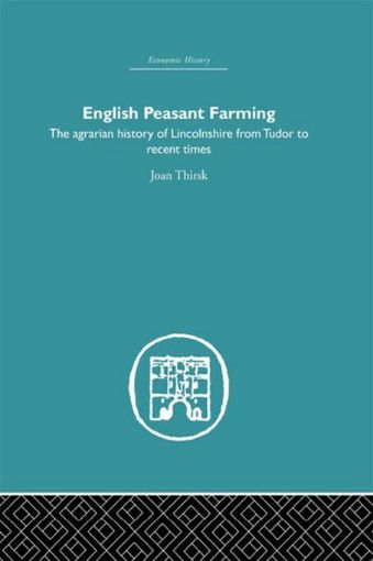 Picture of English Peasant Farming: The Agrarian History of Lincolnshire from Tudor to Recent Times