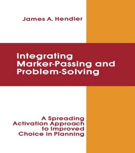 Picture of integrating Marker Passing and Problem Solving: A Spreading Activation Approach To Improved Choice in Planning