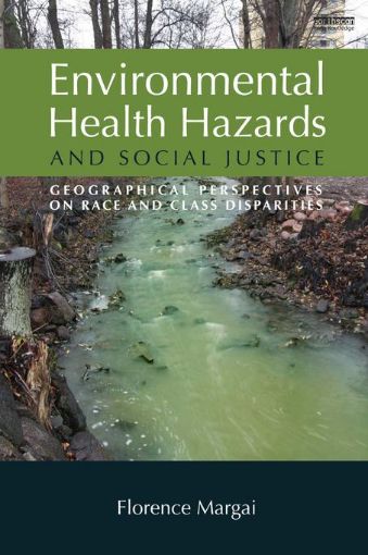 Picture of Environmental Health Hazards and Social Justice: Geographical Perspectives on Race and Class Disparities