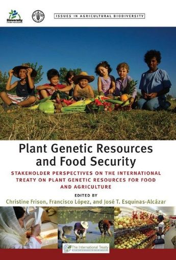 Picture of Plant Genetic Resources and Food Security: Stakeholder Perspectives on the International Treaty on Plant Genetic Resources for Food and Agriculture