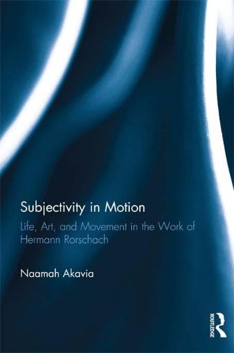 Picture of Subjectivity in Motion: Life, Art, and Movement in the Work of Hermann Rorschach