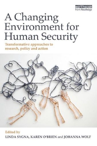 Picture of A Changing Environment for Human Security: Transformative Approaches to Research, Policy and Action