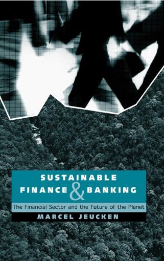 Picture of Sustainable Finance and Banking: The Financial Sector and the Future of the Planet