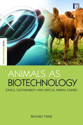 Picture of Animals as Biotechnology: "Ethics, Sustainability and Critical Animal Studies"