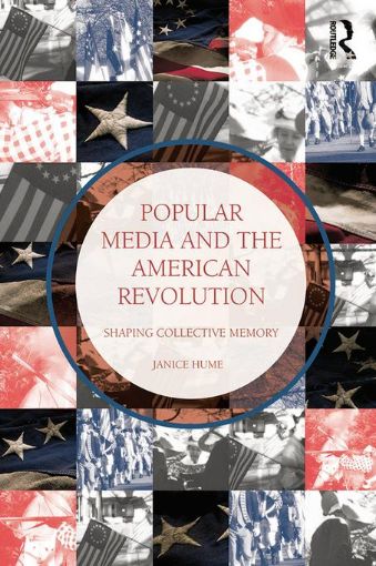 Picture of Popular Media and the American Revolution: Shaping Collective Memory