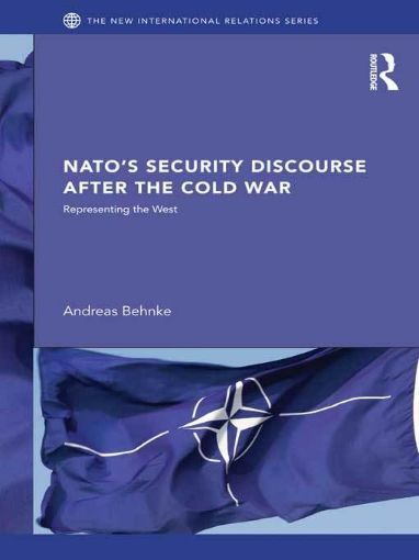 Picture of NATO S Security Discourse After the Cold War: Representing the West