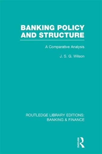Picture of Banking Policy and Structure (Rle Banking & Finance): A Comparative Analysis