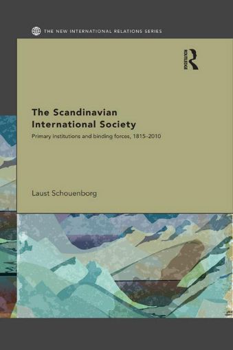 Picture of The Scandinavian International Society: Primary Institutions and Binding Forces, 1815-2010