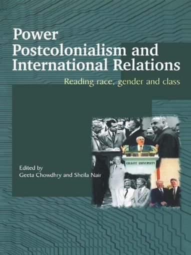Picture of Power, Postcolonialism and International Relations: Reading Race, Gender and Class