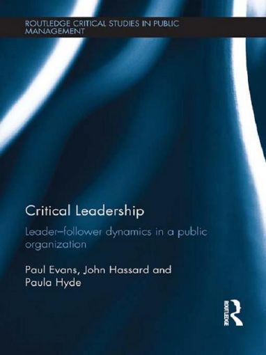 Picture of Critical Leadership: The Dynamics of the Leader-Follower Relationship in Public Sector Organizations