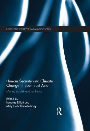 Picture of Human Security and Climate Change in Southeast Asia: Managing Risk and Resilience