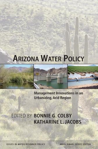 Picture of Arizona Water Policy: Management Innovations in an Urbanizing, Arid Region