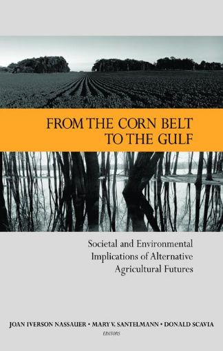 Picture of From the Corn Belt to the Gulf: Societal and Environmental Implications of Alternative Agricultural Futures
