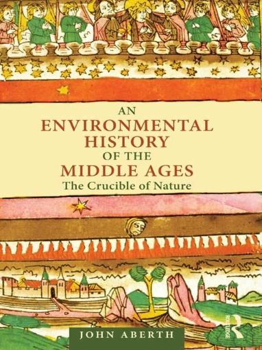 Picture of An Environmental History of the Middle Ages: The Crucible of Nature
