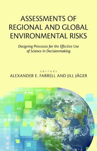 Picture of Assessments of Regional and Global Environmental Risks: Designing Processes for the Effective Use of Science in Decisionmaking