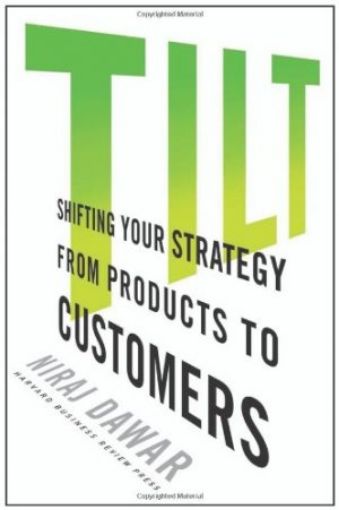 Picture of Tilt: Shifting Your Strategy From Products To Customers