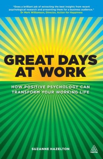 Picture of Great Days At Work: How Positive Psychology Can Transform Your Working Life