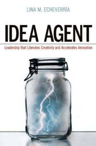 Picture of Idea Agent: Leadership That Liberates Creativity And Accelerates Innovation