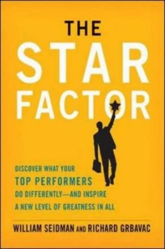 Picture of The Star Factor: Discover What Your Top Performers Do And Inspire A New Level Of Greatness In All: Discover What Your Top Performers Do Differently