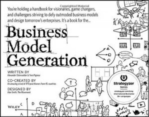 Picture of Business Model Generation: A Handbook For Visionaries, Game Changers, And Challengers