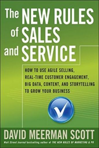 Picture of The New Rules Of Sales And Service: How To Use Agile Selling, Real-Time Customer Engagement, Big Data, Content, And Storytelling To Grow Your Business