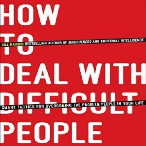 Picture of How To Deal With Difficult People: Smart Tactics For Overcoming The Problem People In Your Life