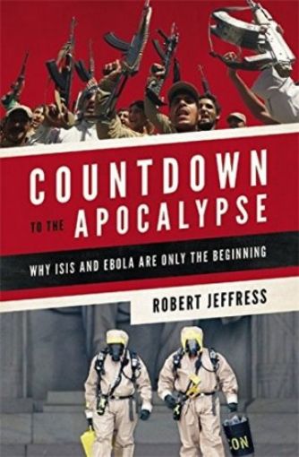 Picture of Countdown To The Apocalypse: Why Isis And Ebola Are Only The Beginning