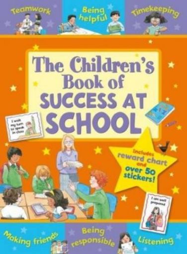 Picture of The Children's Book Of Success At School: Teamwork, Being Helpful, Listening, Being Responsible, Timekeeping Making Friends