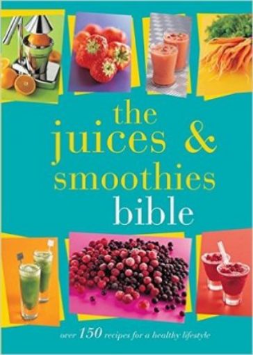 Picture of The Juices And Smoothies Bible