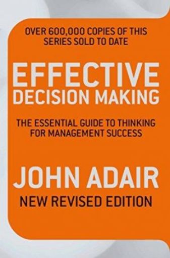 Picture of Effective Decision Making: The Essential Guide To Thinking For Management Success