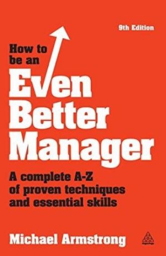 Picture of How To Be An Even Better Manager: A Complete A-Z Of Proven Techniques And Essential Skills
