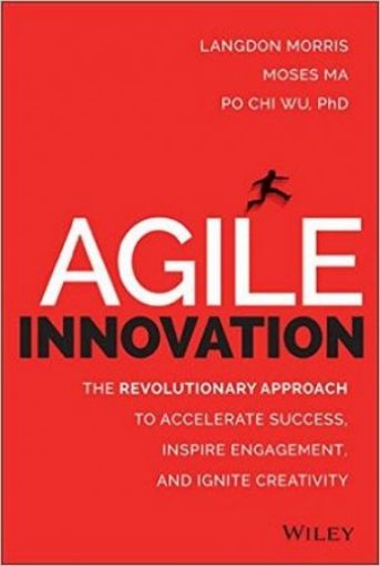Picture of Agile Innovation: The Revolutionary Approach To Accelerate Success, Inspire Engagement, And Ignite Creativity