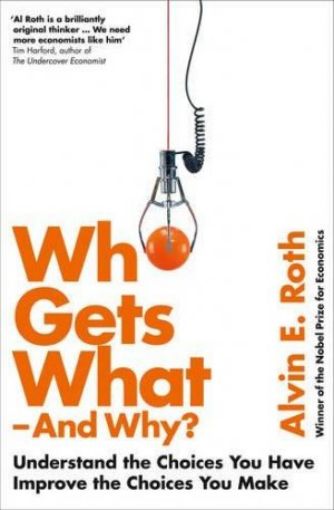 Picture of Who Gets What - And Why: Understand The Choices You Have, Improve The Choices You Make