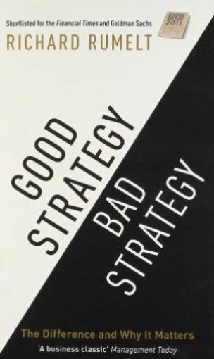 Picture of Good Strategy Bad Strategy: The Difference And Why It Matters