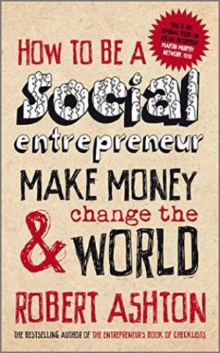Picture of How To Be A Social Entrepreneur: Make Money And Change The World