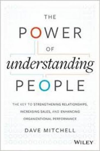 Picture of The Power Of Understanding People: The Key To Strengthening Relationships, Increasing Sales, And Enhancing Organizational Performance