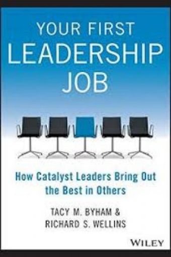 Picture of Your First Leadership Job: How Catalyst Leaders Bring Out The Best In Others