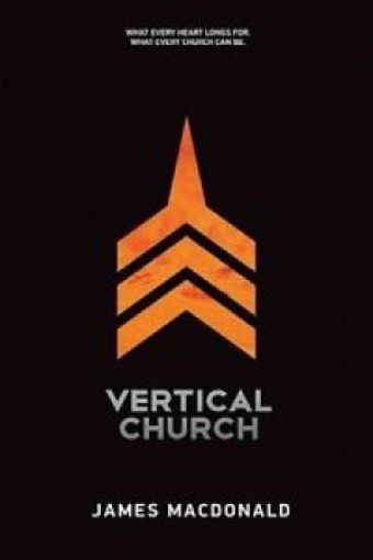 Picture of Vertical Church: What Every Heart Longs For. What Every Church Can Be.