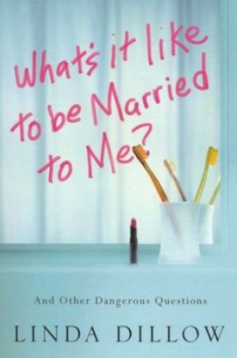 Picture of What's It Like To Be Married To Me?: And Other Dangerous Questions