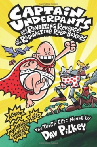 Picture of Captain Underpants And The Revolting Revenge Of The Radioactive Robo-Boxers (Captain Underpants #10)