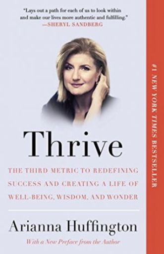 Picture of Thrive: The Third Metric To Redefining Success And Creating A Life Of Well-Being, Wisdom, And Wonder