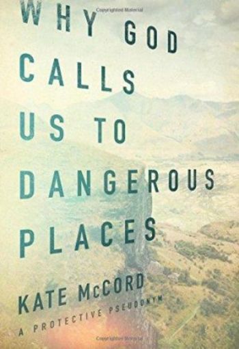 Picture of Why God Calls Us To Dangerous Places