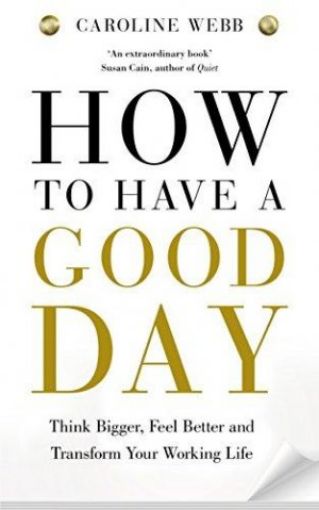 Picture of How To Have A Good Day: A Revolutionary Handbook For Work And Life