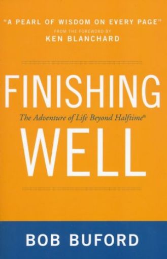 Picture of Finishing Well: The Adventure Of Life Beyond Halftime