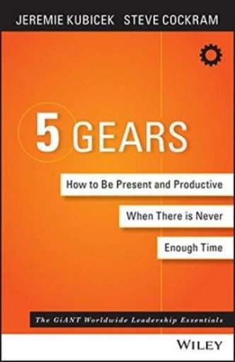 Picture of 5 Gears: How To Be Present And Productive When There Is Never Enough Time