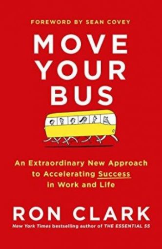 Picture of Move Your Bus: An Extraordinary New Approach To Accelerating Success